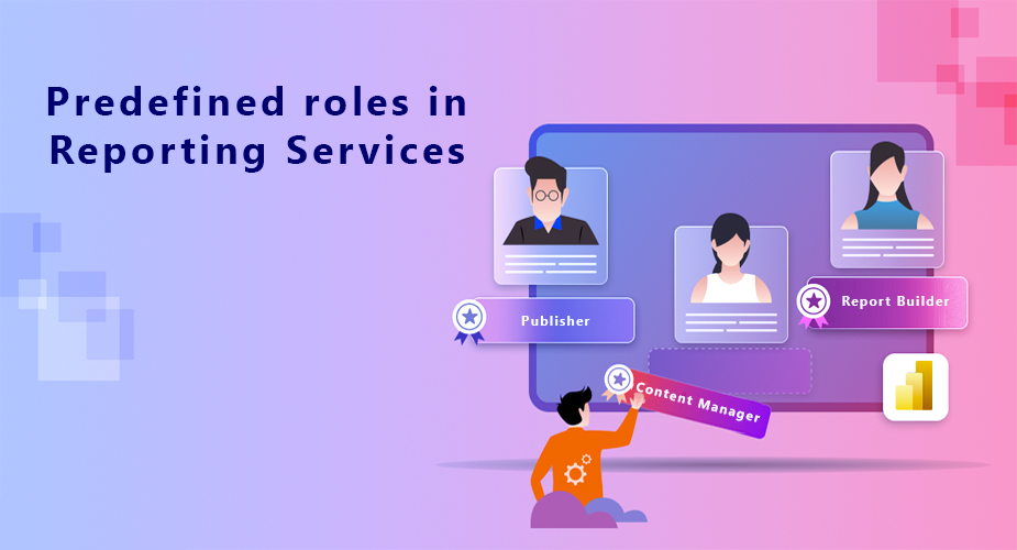 نقش‌ها در سرویس‌های گزارش‌گیری SQL Server و Power BI Report Server