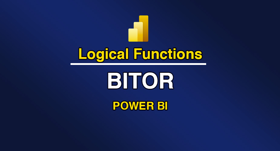 تابع BITOR در توابع منطقی (Logical Functions) Power BI