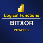 تابع BITXOR در توابع منطقی (Logical Functions) Power BI