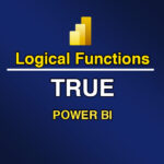 تابع TRUE در توابع منطقی (Logical Functions) Power BI
